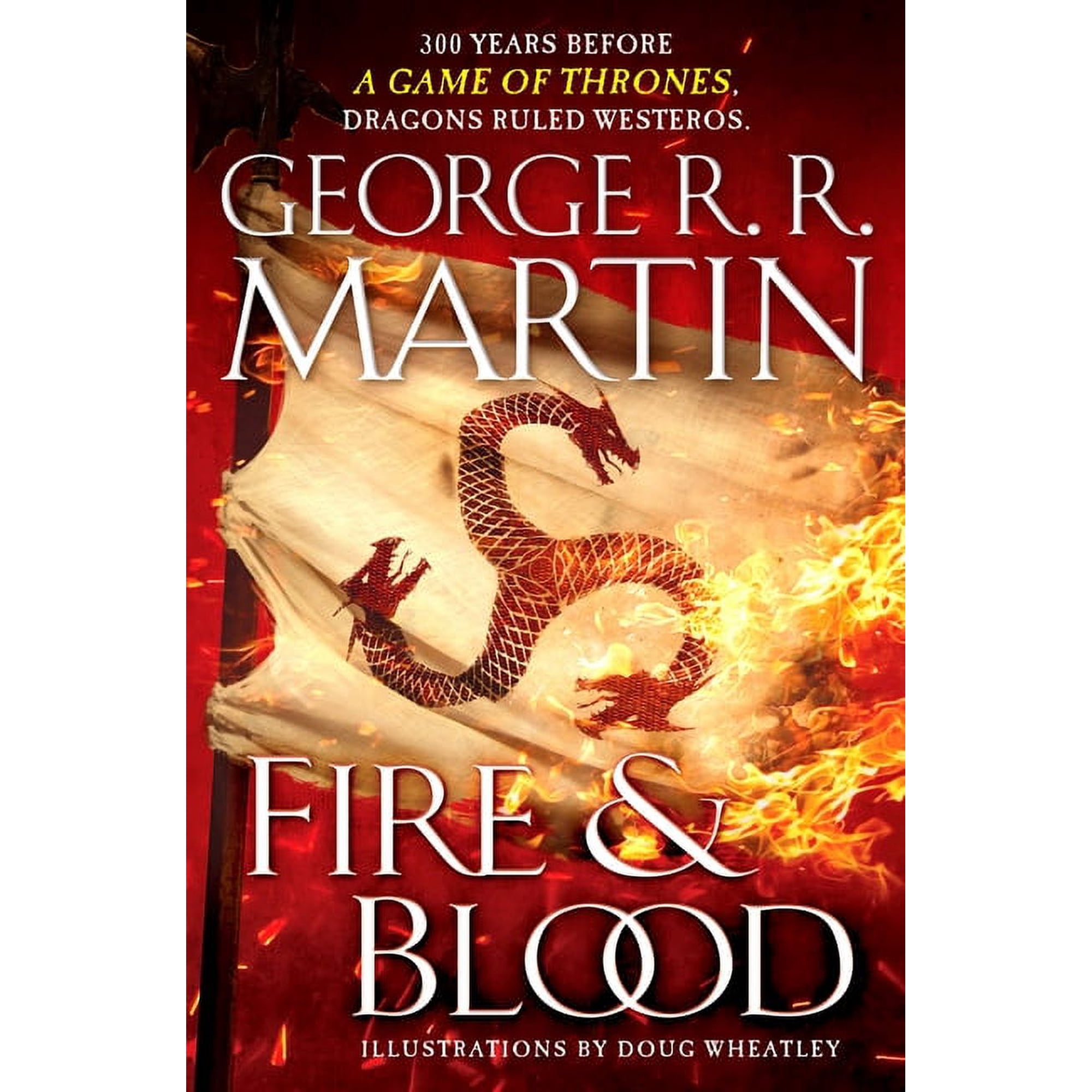 The Targaryen Dynasty: The House of the Fire & Blood: 300 Years Before a Game of Thrones, (Hardcover)