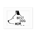thumbnail image 1 of Best Dog Mom Ever Quote DIY Design Photo Mount Frame Picture Art Painting Desktop 5x7 inch, 1 of 3