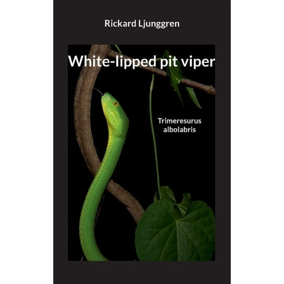 White-lipped pit viper: Trimeresurus albolabris, (Paperback)