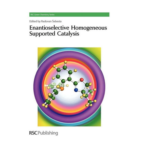 Green Chemistry Enantioselective Homogeneous Supported Catalysis, Book 15, (Hardcover)