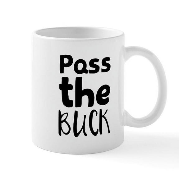 CafePress - Pass The Buck Mugs - 11 oz Ceramic Mug - Novelty Coffee Tea Cup