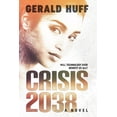 thumbnail image 1 of Pre-Owned Crisis: 2038: A Novel Volume 1 (Paperback) 154395328X 9781543953282, 1 of 1