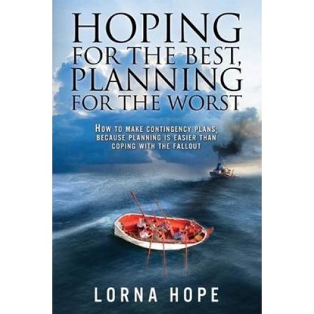 Hoping for the Best, Planning for the Worst: How to Make Contingency ...