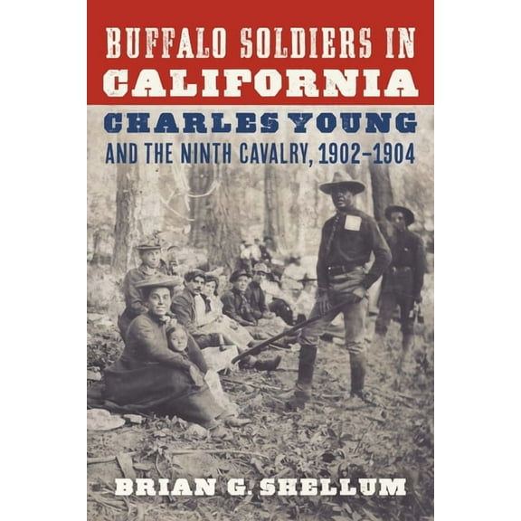 Buffalo Soldiers in California: Charles Young and the Ninth Cavalry, 1902-1904, (Paperback)