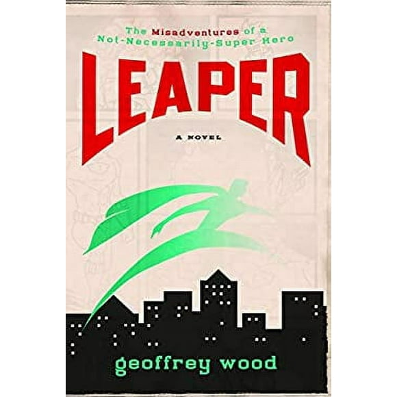 Pre-Owned Leaper : The Misadventures of a Not-Necessarily-Super Hero 9781400073436