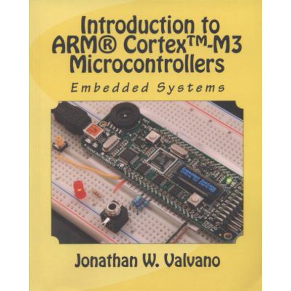 Pre-Owned Embedded Systems: Introduction to Arm(r) Cortex(tm)-M Microcontrollers (Paperback) 1477508996 9781477508992