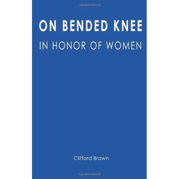On Bended Knee: In Honor of Women (Paperback)