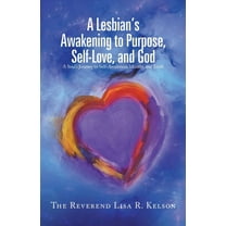 A Lesbian's Awakening to Purpose, Self-Love, and God (Paperback)