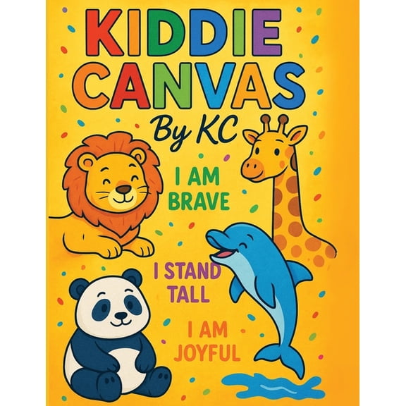 Kiddie Canvas By KC: Animal Affirmations, (Paperback)