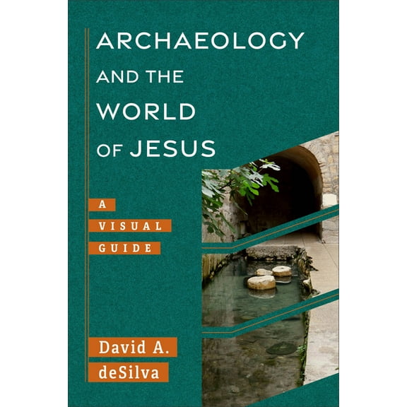 Archaeology and the New Testament Archaeology and the World of Jesus: A Visual Guide, (Paperback)