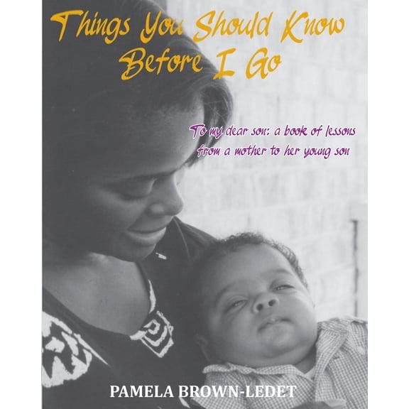Pre-Owned Things You Should Know Before I Go: To my dear son: a book of lessons from a mother to her young son (Paperback) 1735096555 9781735096551