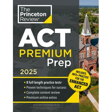 College Test Preparation Princeton Review ACT Premium Prep, 2025: 8 Practice Tests   Content Review, Plus Info & Practice for the New Enhanced AC, (Paperback)