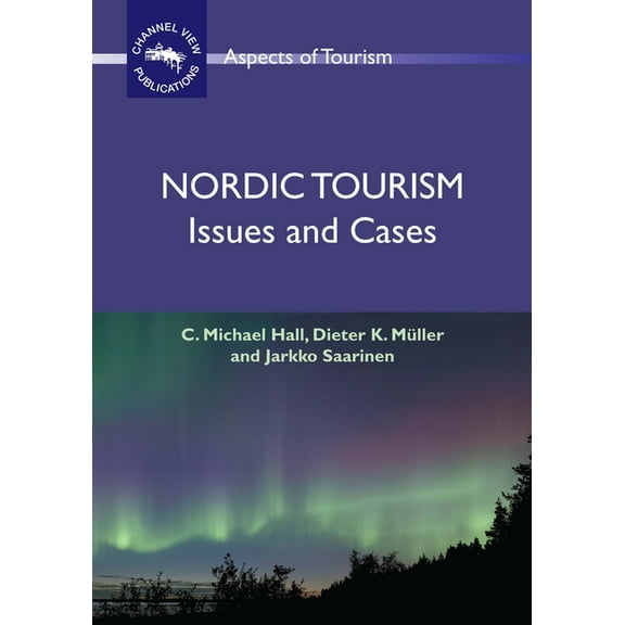 Aspects of Tourism Nordic Tourism: Issues and Cases, Book 36, (Paperback)