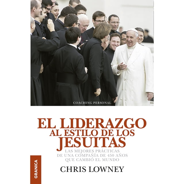 EL LIDERAZGO AL ESTILO DE LOS JESUITAS EDICIONES GRANICA CHRIS LOWNEY