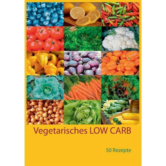 Vegetarisches LOW CARB: 50 Rezepte, (Paperback)