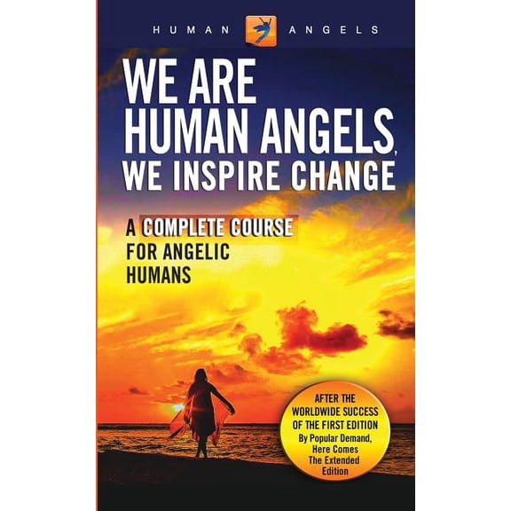 We Are Human Angels, We Inspire Change: A Complete Course for Angelic Humans, (Paperback)