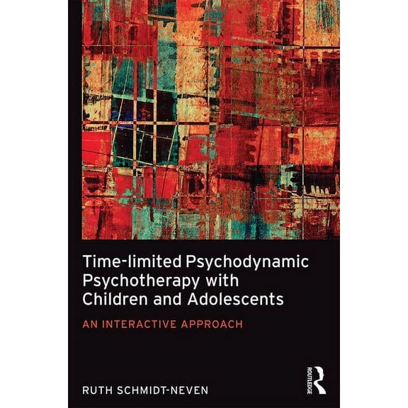 Time-Limited Psychodynamic Psychotherapy with Children and Adolescents: An Interactive Approach, (Paperback)