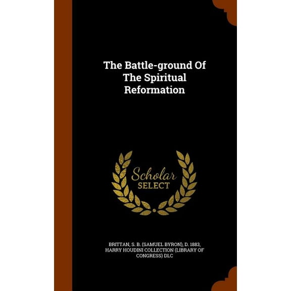 The Battle-ground Of The Spiritual Reformation (Hardcover)