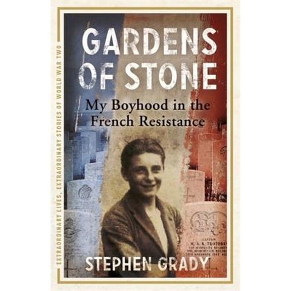 Pre-Owned Gardens of Stone: My Boyhood in the French Resistance (Paperback) 1444760629 9781444760620