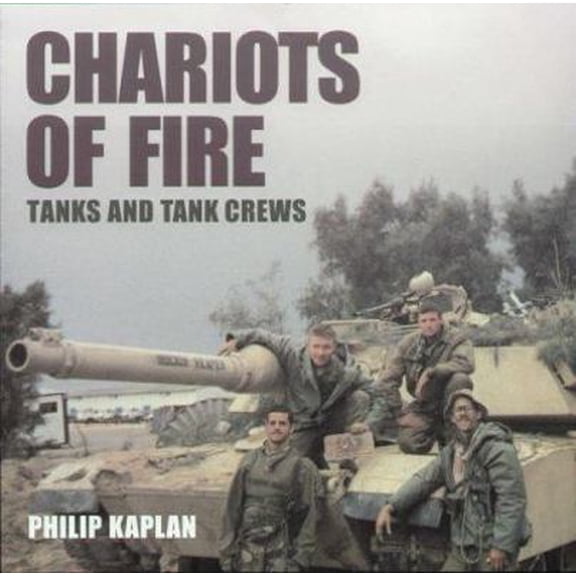 Pre-Owned Chariots of Fire: Tanks and Tank Crews (Hardcover) 0760317240 9780760317242