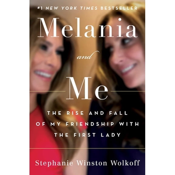 Pre-Owned Melania and Me: The Rise and Fall of My Friendship with the First Lady (Hardcover) 1982151242 9781982151249