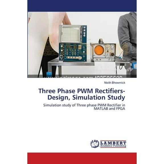 Three Phase PWM Rectifiers-Design, Simulation Study (Paperback)