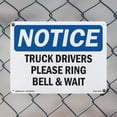 thumbnail image 4 of Truck Drivers Please Ring Bell And Wait OSHA Notice Rigid Plastic Sign 10 Inch x 7 Inch - 10 Pack, 4 of 8