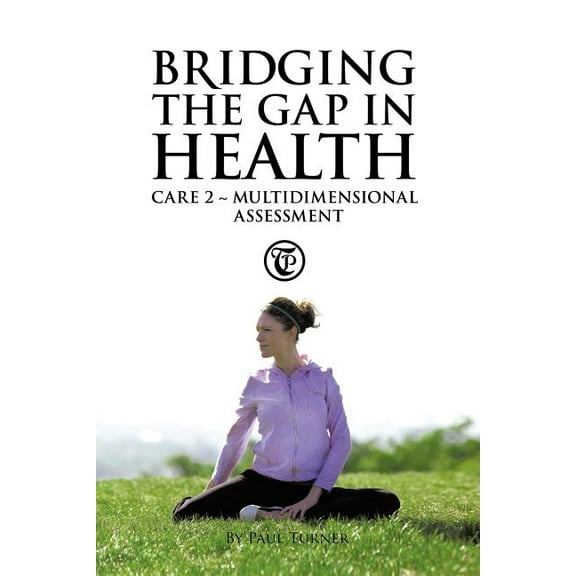 Bridging the Gap in Health Care 2: Multidimensional Assessment, (Paperback)