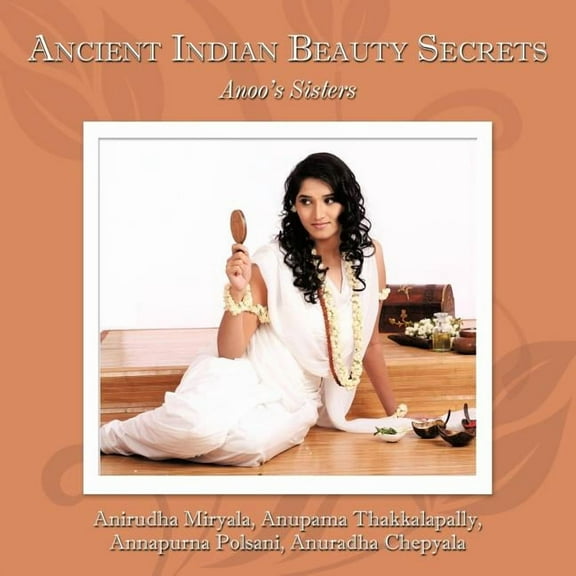 Ancient Indian Beauty Secrets: Anoo's Sisters, (Paperback)