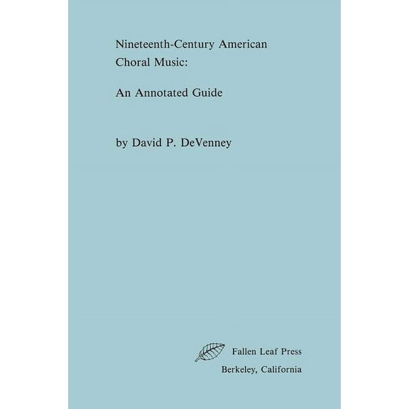 Nineteenth-Century American Choral Music: An Annotated Guide, (Paperback)
