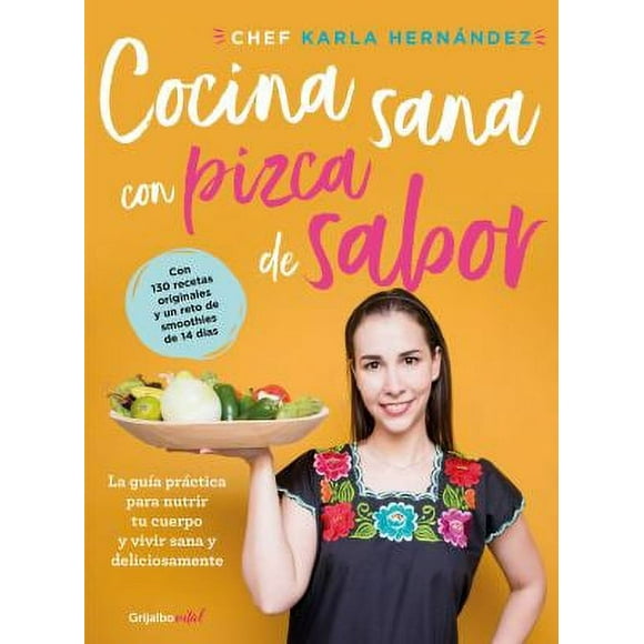 Cocina Sana con Pizca de Sabor: una Gua Prctica para Nutrir Tu Cuerpo y Vivir / Healthy Cooking with a Pinch of Flavor 9786073183413 Used / Pre-owned