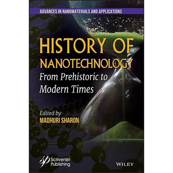 History of Nanotechnology: From Prehistoric to Modern Times, (Hardcover)