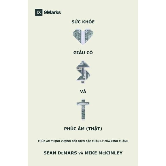 Health, Wealth, and the (Real) Gospel / Sức khoẻ, giÃ u cÃ³ vÃ  PhÃºc Ãm (thật): The Prosperit, (Paperback)