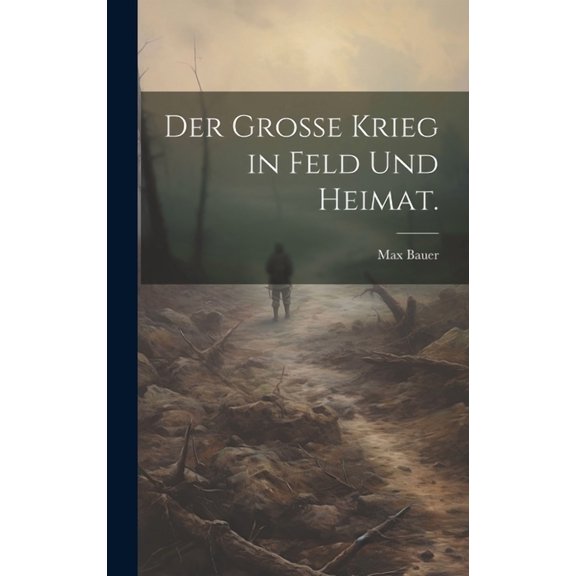 Der Grosse Krieg in Feld und Heimat. (Hardcover)