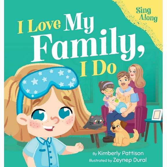 I Love My Family, I Do: A Fun Sing-Along Song and Children's Picture Book for Toddlers, Preschool, and Kids Ages 3-7, (Hardcover)