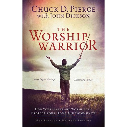 The Worship Warrior: Ascending in Worship, Descending in War