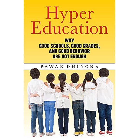 Pre-Owned Hyper Education: Why Good Schools, Good Grades, and Good Behavior Are Not Enough (Paperback) 1479812668 9781479812660