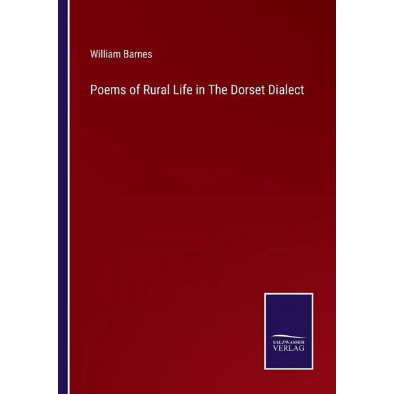 Poems of Rural Life in The Dorset Dialect