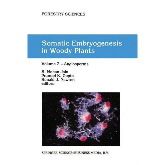 Forestry Sciences Somatic Embryogenesis in Woody Plants: Volume 2 -- Angiosperms, Book 44, (Paperback)