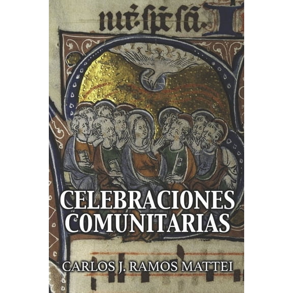 Celebraciones comunitarias: Las bases histórico-teológicas de las prácticas litúrgicas (Paperback)