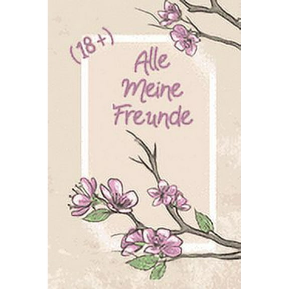Alle Meine Freunde (18 ): Freundebuch für Erwachsene Lustig als Erinnerungsalbung oder Abschied zum ausfüllen (Paperback)