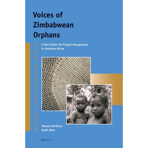 Afrika-Studiecentrum Voices of Zimbabwean Orphans: A New Vision for Project Management in Southern Africa, Book 33, (Paperback)