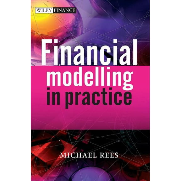 Wiley Finance Financial Modelling in Practice, Book 443, (Hardcover)