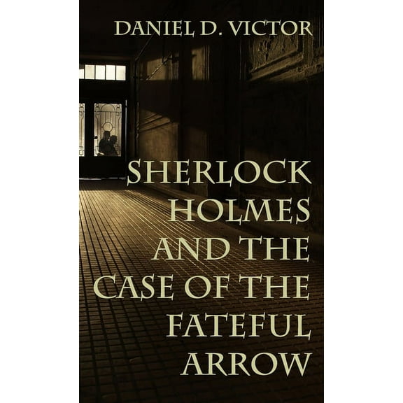 Sherlock Holmes and the American Literat Sherlock Holmes and The Case of the Fateful Arrow, Book 8, (Hardcover)