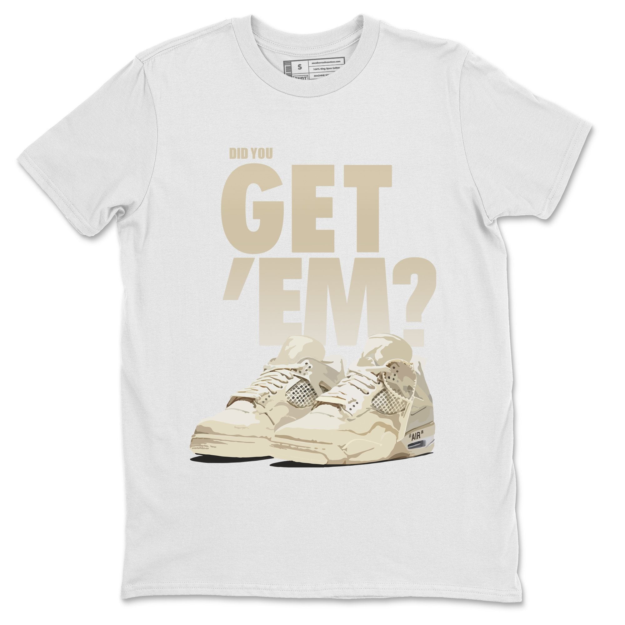 Herre venlig jordskælv tempo Did You Get 'Em T-Shirt Jordan 4 X Off White Sail Sneaker Outfit - AJ4  Match Top (WHITE / 6X-Large) - Walmart.com