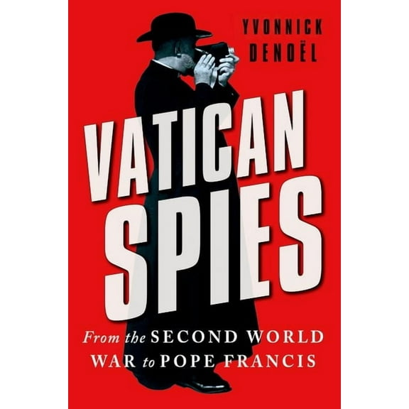 Vatican Spies: From the Second World War to Pope Francis, (Hardcover)