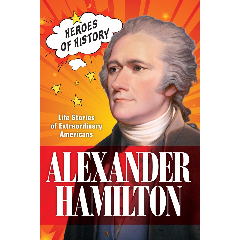 Alexander Hamilton Life Stories of Extraordinary Americans (TIME