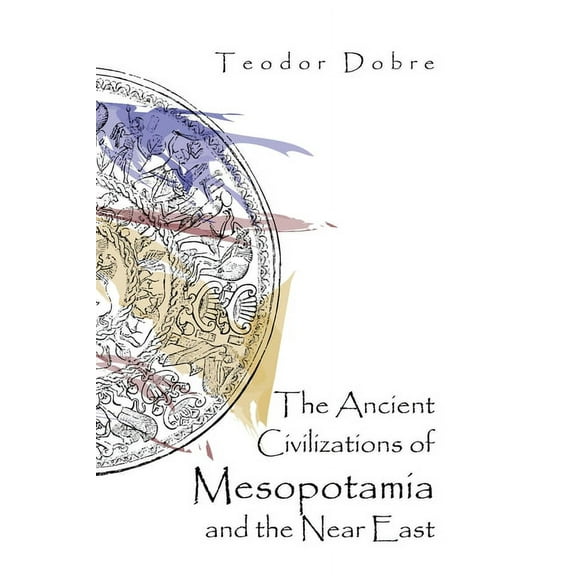 The Ancient Civilizations of Mesopotamia and the Near East