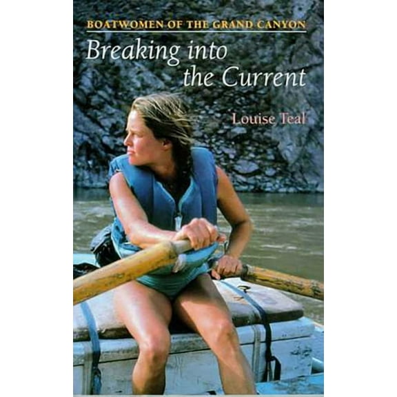 Breaking Into the Current : Boatwomen of the Grand Canyon (Paperback)