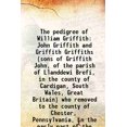 thumbnail image 1 of The pedigree Of William Griffith, John Griffith and Griffith Griffiths 1905 [Hardcover], 1 of 1